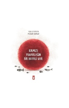 Kırmızı Yuvarlağın Bir Hayali Var Kırmızı Yuvarlağın Bir Hayali Var