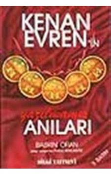 Kenan Evren'in Yazılmamış Anıları - Baskın Oran - Bilgi Yayınevi