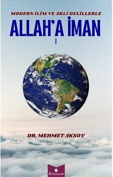 Modern İlim Ve Akli Delillerle Allah'a İman 1 / Dr. Mehmet Aksoy Modern İlim Ve Akli Delillerle Allah'a İman 1 / Dr. Mehmet Aksoy