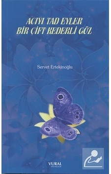 Acıyı Tad Eyler Bir Çift Kederli Göz - Servet Ertekinoğlu - Vural Yayınları Acıyı Tad Eyler Bir Çift Kederli Göz - Servet Ertekinoğlu - Vural Yayınları