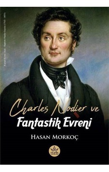 Charles Nodier ve Fantastik Evreni - Hasan Morkoç - Elpis Yayınları Charles Nodier ve Fantastik Evreni - Hasan Morkoç - Elpis Yayınları
