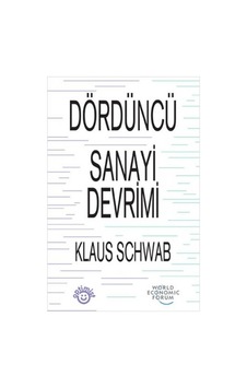 Dördüncü Sanayi Devrimi - Klaus Schwab - Optimist Dördüncü Sanayi Devrimi - Klaus Schwab - Optimist