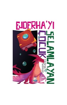 Ejderha'yı Selamlayan Çocuk - Didem Salkım - Luna Yayınları Ejderha'yı Selamlayan Çocuk - Didem Salkım - Luna Yayınları