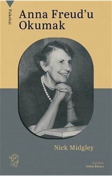 Anna Freud'u Okumak / Nick Midgley Anna Freud'u Okumak / Nick Midgley