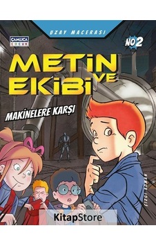 Metin ve Ekibi Makinelere Karşı - Uzay Macerası No 2 - Mustafa Dedeler - Çamlıca Çocuk Yayınları