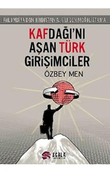 Kafdağı'nı Aşan Türk Girişimciler - Özbey Men - Scala Yayıncılık Kafdağı'nı Aşan Türk Girişimciler - Özbey Men - Scala Yayıncılık