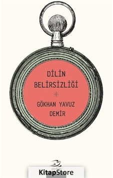 Dilin Belirsizliği  - Gökhan Yavuz Demir  - Pinhan Yayıncılık