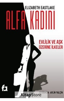 Alfa Kadını - Evlilik ve Aşk Üzerine İlkeler - Elizabeth Eastlake - Fa Yayınları