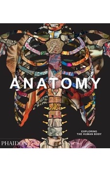 Anatomy: Exploring the Human Body (Explorer) - Phaidon Editors - Phaidon Anatomy: Exploring the Human Body (Explorer) - Phaidon Editors - Phaidon