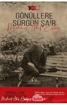 Gönüllere Sürgün Şair: Mehmet Akif Ersoy - Siyami Boylu - Cağaloğlu Yayınevi