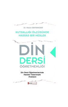 Kutsallığı Ölçüsünde Hassas Bir Meslek Din Dersi Öğretmenliği ... Kutsallığı Ölçüsünde Hassas Bir Meslek Din Dersi Öğretmenliği ...