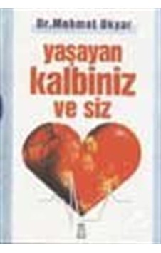 Yaşayan Kalbiniz ve Siz - Dr. Mehmet Okyar