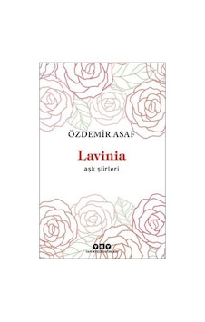 Lavinia Aşk Şiirleri - Özdemir Asaf - Yapı Kredi Yayınları Lavinia Aşk Şiirleri - Özdemir Asaf - Yapı Kredi Yayınları