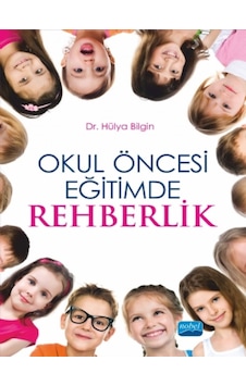 Okul Öncesi Eğitimde Rehberlik - Hülya Bilgin - Nobel Akademik Yayıncılık Okul Öncesi Eğitimde Rehberlik - Hülya Bilgin - Nobel Akademik Yayıncılık