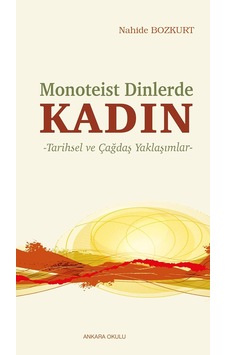Monoteist Dinlerde Kadın: -tarihsel Ve Çağdaş Yaklaşımlar- Monoteist Dinlerde Kadın: -tarihsel Ve Çağdaş Yaklaşımlar-