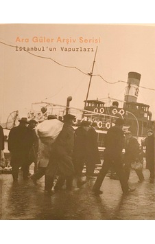 İstanbul'un Vapurları - Arşiv Serisi İstanbul'un Vapurları - Arşiv Serisi