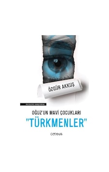 Oğuzun Mavi Çocukları: Türkmenler - Özgür Akkuş - Cenova