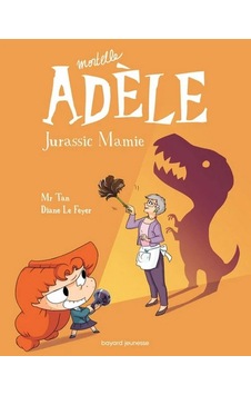 Mortelle Adèle Tome 16 Mortelle Adèle Tome 16