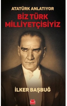 Atatürk Anlatıyor - Biz Türk Milliyetçisiyiz/