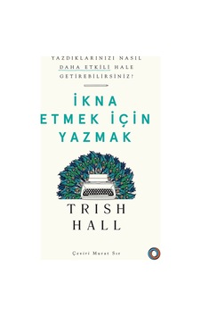 İkna Etmek İçin Yazmak - Edebiyatın İletişim Gücü