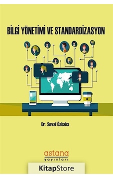 Bilgi Yönetimi ve Standardizasyon - Seval Özbalcı - Astana Yayınları Bilgi Yönetimi ve Standardizasyon - Seval Özbalcı - Astana Yayınları