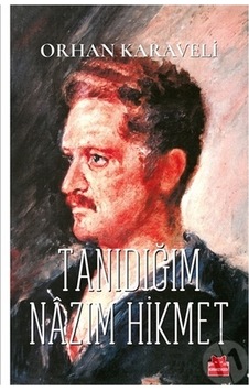 Tanıdığım Nazım Hikmet - Orhan Karaveli - Kırmızı Kedi Tanıdığım Nazım Hikmet - Orhan Karaveli - Kırmızı Kedi