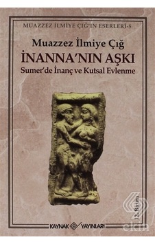 İnanna'nın Aşkı - Muazzez İlmiye Çığ - Kaynak Yayınları
