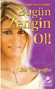 Bugün Zengin Ol! - Ece Vahapoğlu - Alfa Yayıncılık Bugün Zengin Ol! - Ece Vahapoğlu - Alfa Yayıncılık