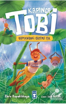 Karınca Tobi Ve Ormandaki Gizemli Işık / Ebru Kapaklıkaya Karınca Tobi Ve Ormandaki Gizemli Işık / Ebru Kapaklıkaya