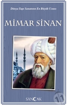 Mimar Sinan-Dünya Yapı Sanatının En Büyük Ustası- Sancak Mimar Sinan-Dünya Yapı Sanatının En Büyük Ustası- Sancak