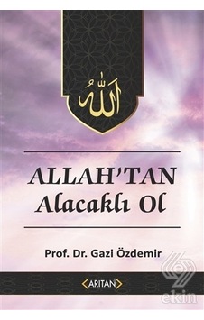 Allahtan Alacaklı Ol - Kurana Göre Sohbetler 2 - Gazi Özdemir - Arıtan Yayınevi Allahtan Alacaklı Ol - Kurana Göre Sohbetler 2 - Gazi Özdemir - Arıtan Yayınevi