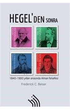 Hegel'Den Sonra : 1840-1900 Yılları Arasında Alman Felsefesi /... 9786058138544 Hegel'Den Sonra : 1840-1900 Yılları Arasında Alman Felsefesi /... 9786058138544