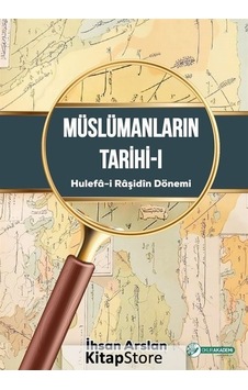 Müslümanların Tarihi 1 - Hulefa-i Raşidin Dönemi - İhsan Arslan - Okur Akademi Müslümanların Tarihi 1 - Hulefa-i Raşidin Dönemi - İhsan Arslan - Okur Akademi