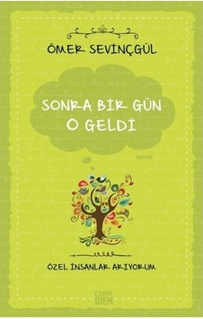 Sonra Bir Gün O Geldi-Özel İnsanlar Arıyorum - Ömer Sevinçgül - Carpediem Kitap