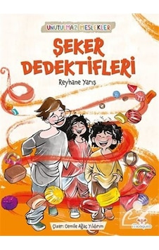 Şeker Dedektifleri - Unutulmaz Meslekler - Reyhane Yarış - Mosquito Yayınları Şeker Dedektifleri - Unutulmaz Meslekler - Reyhane Yarış - Mosquito Yayınları