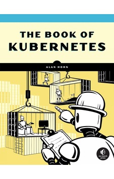 The Book Of Kubernetes: A Complete Guide To Container Orchestration The Book Of Kubernetes: A Complete Guide To Container Orchestration