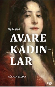 Osmanlı'da Avare Kadınlar / Gülhan Balsoy