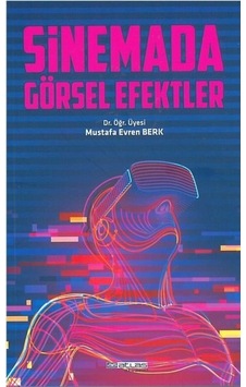 Sinemada Görsel Efektler - Mustafa Evren Berk - Atlas Akademi Yayınları Sinemada Görsel Efektler - Mustafa Evren Berk - Atlas Akademi Yayınları