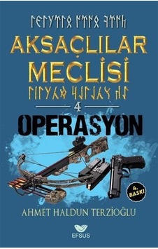 Aksaçlılar Meclisi 4 / Operasyon / Ahmet Haldun Terzioğlu