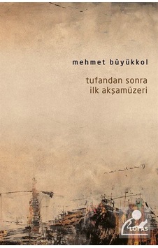 Tufandan Sonra İlk Akşamüzeri - Mehmet Büyükkol - Loras Kitap Tufandan Sonra İlk Akşamüzeri - Mehmet Büyükkol - Loras Kitap