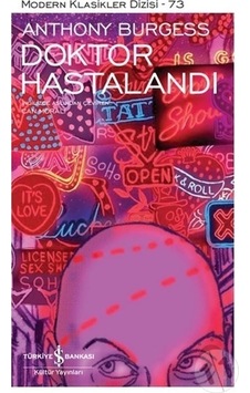 Doktor Hastalandı - Modern Klasikler 73 - Anthony Burgess - İş Bankası Kültür Yayınları Doktor Hastalandı - Modern Klasikler 73 - Anthony Burgess - İş Bankası Kültür Yayınları
