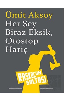 Her Şey Biraz Eksik Otostop Hariç - Ümit Aksoy - Raskol'un Baltası