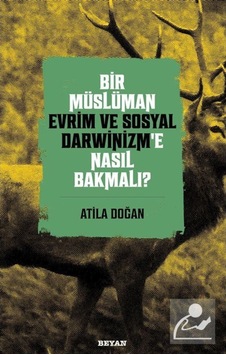 Bir Müslüman Evrim ve Sosyal Darwinizm'e Nasıl Bakmalı? / Atil... 9786257432269 Bir Müslüman Evrim ve Sosyal Darwinizm'e Nasıl Bakmalı? / Atil... 9786257432269