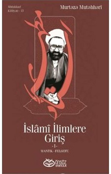 İslami İlimlere Giriş 1 - Mantık Felsefe - Murtaza Mutahhari - Önsöz Yayıncılık İslami İlimlere Giriş 1 - Mantık Felsefe - Murtaza Mutahhari - Önsöz Yayıncılık