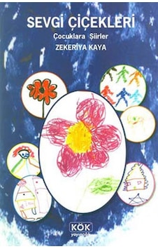 Sevgi Çiçekleri - Zekeriya Kaya - Kök Yayıncılık Sevgi Çiçekleri - Zekeriya Kaya - Kök Yayıncılık