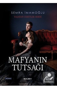 Mafyanın Tutsağı - Yaşayan Cesetler Serisi - Semra İmamoğlu - Gülbey Yayınları