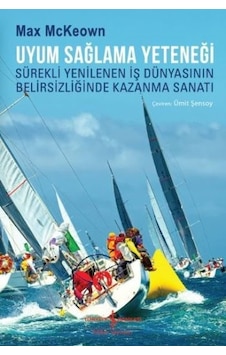 Uyum Sağlama Yeteneği - Max McKeown - İş Bankası Kültür Yayınları Uyum Sağlama Yeteneği - Max McKeown - İş Bankası Kültür Yayınları