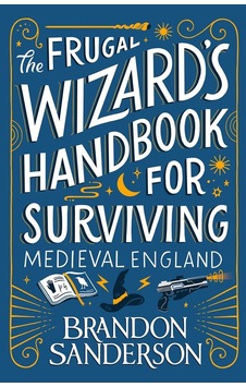 The Frugal Wizard's Handbook For Surviving Medieval England The Frugal Wizard's Handbook For Surviving Medieval England