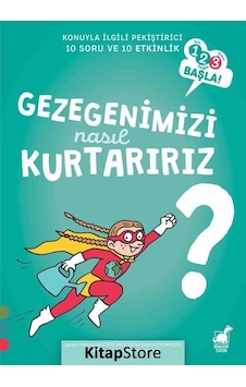 Kitapstore Gezegenimizi Nasıl Kurtarırız / 1 2 3 Başla Serisi / Sophie F . Kitapstore Gezegenimizi Nasıl Kurtarırız / 1 2 3 Başla Serisi / Sophie F .