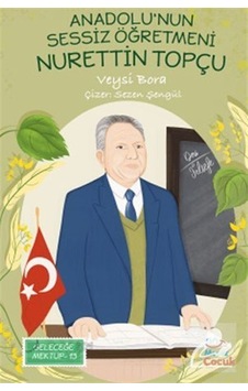 Anadolu'nun Sessiz Öğretmeni Nurettin Topçu / Veysi Bora Anadolu'nun Sessiz Öğretmeni Nurettin Topçu / Veysi Bora